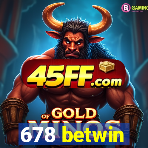 678 betwin